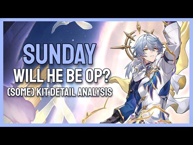 Will Sunday Be OP? | Some Kit Detail Analysis/Guide | Honkai Star Rail 2.7