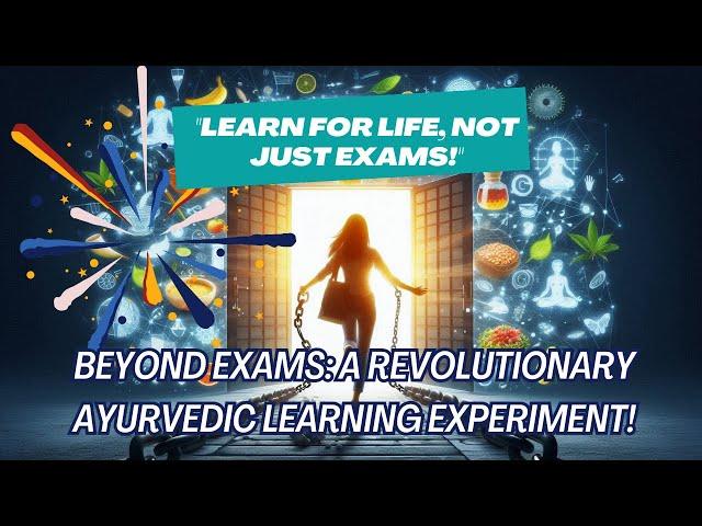 Beyond Exams: A Revolutionary Ayurvedic Learning Experiment! @lifeineveryletter