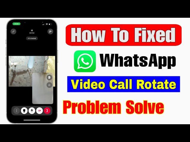 how to fix whatsapp video call rotate problem in iphone | whatsapp video call rotate problem iphone