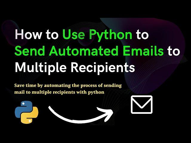 #8 How to Use Python to Send Automated Emails to Multiple Recipients