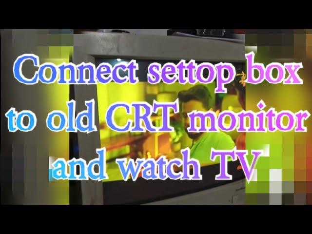 How to connect settop box to old CRT monitor and watch TV