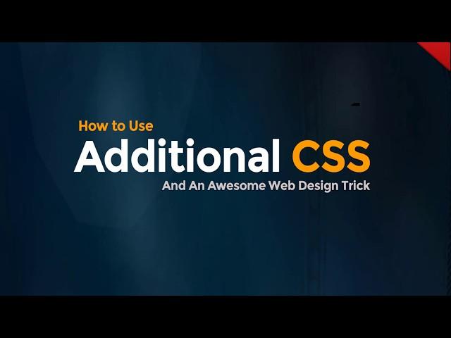 How to Use Additional CSS in Wordpress Plus Greatest CSS Trick Ever