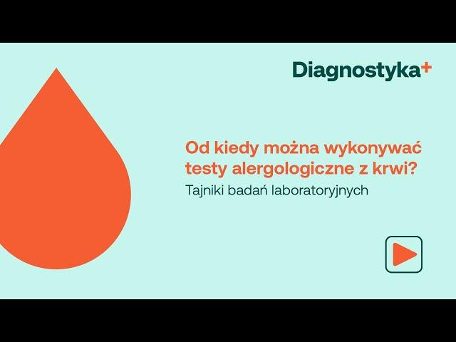 Od kiedy można wykonywać testy alergologiczne z krwi?| TAJNIKI BADAŃ LABORATORYJNYCH | DIAGNOSTYKA