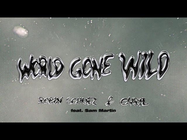 Robin Schulz x CYRIL - World Gone Wild (feat. Sam Martin) [Official Lyric Video]