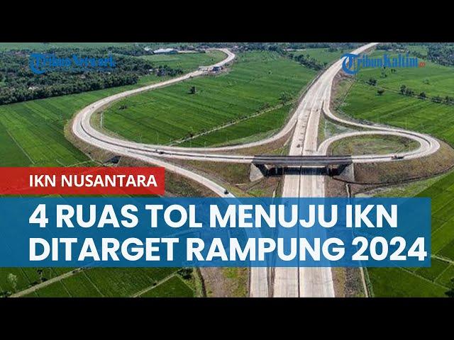 4 Ruas Tol Menuju IKN Nusantara Ditarget Rampung 2024, 5 Ruas Sisanya Menyusul