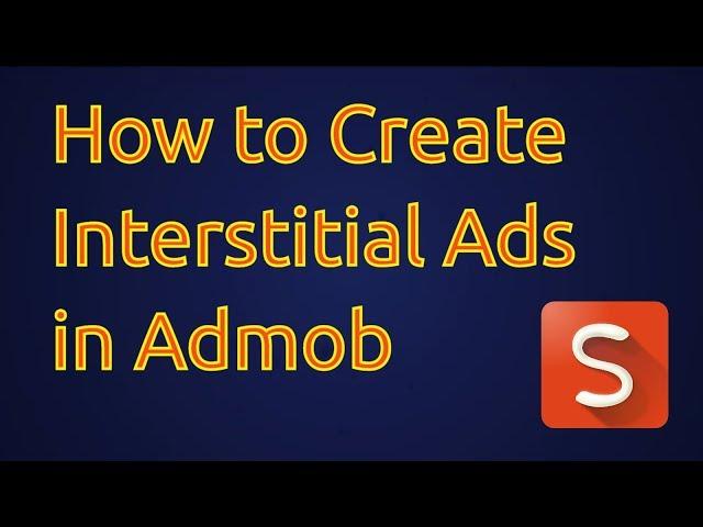 How to Create Interstitial Ads in Admob