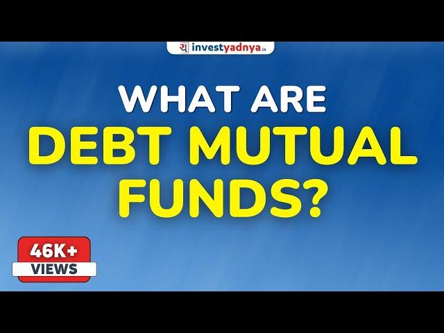 What is Debt Mutual Fund | Debt Mutual Funds Explained by Yadnya