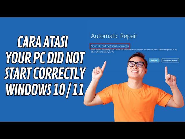 Cara Atasi "Your PC Did Not Start Correctly" Windows 10 dan 11