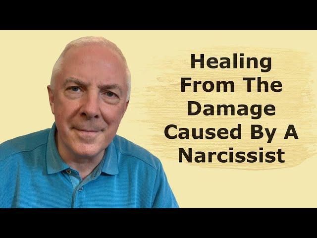 Healing From The Damage Caused By A Narcissist