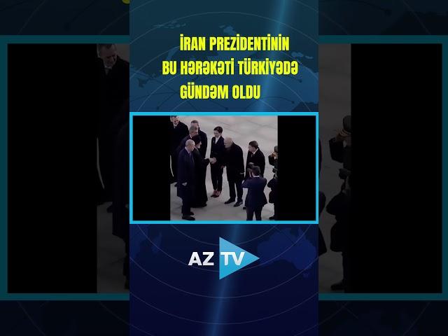 İRAN PREZİDENTİNİN BU HƏRƏKƏTİ TÜRKİYƏDƏ GÜNDƏM OLDU