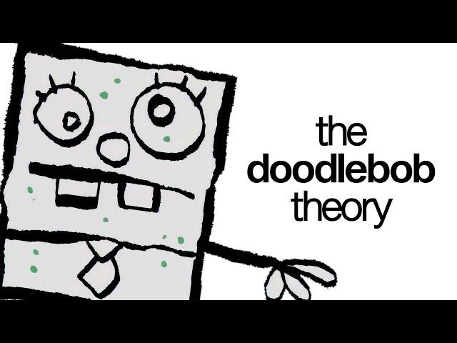 The Doodlebob Theory