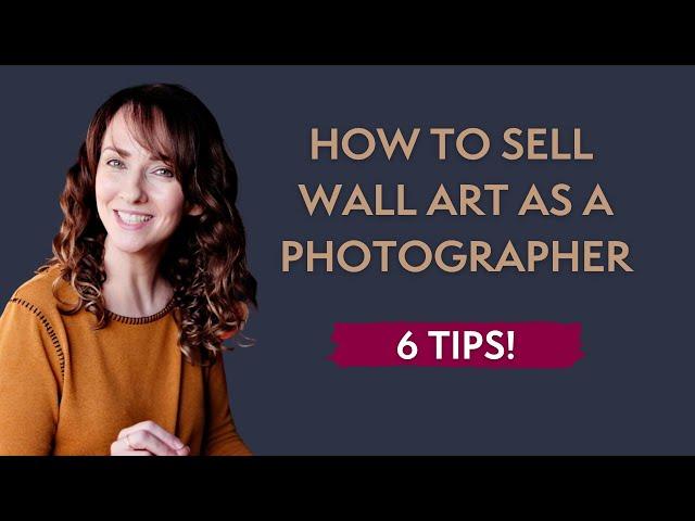 6 Tips on How to SELL MORE WALL ART as a Photographer