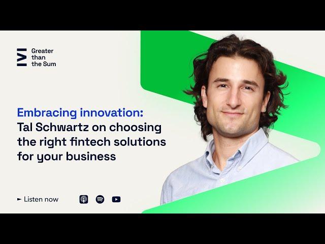 Choosing the right fintech solutions with Tal Schwartz | Greater than the Sum | Plooto