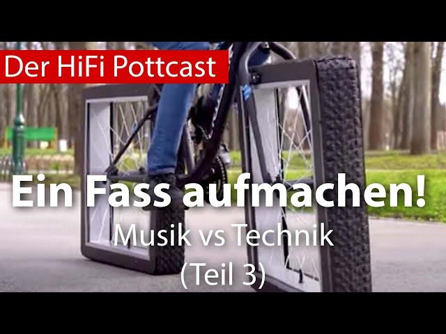 Ein Fass aufmachen - Musik vs Technik