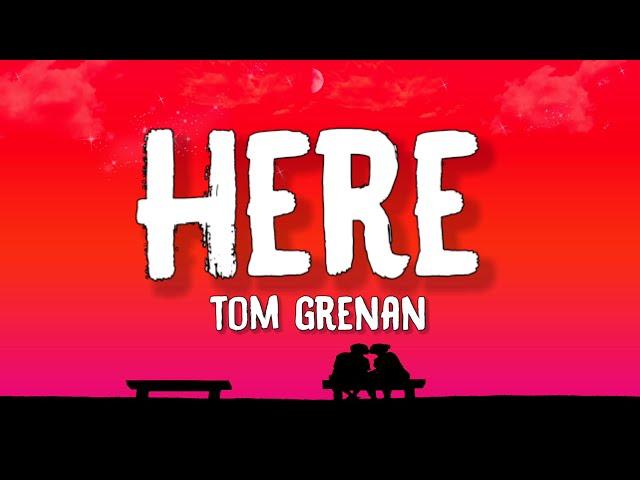 Tom Grenan - Here (Lyrics)  If they're gonna take you from me they better bring a whole army
