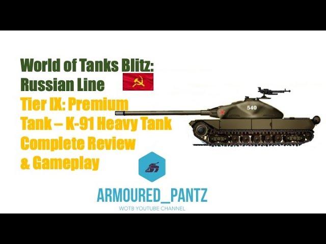 World of Tanks Blitz:  The Russian Line - The Tier IX K-91 Complete Guide