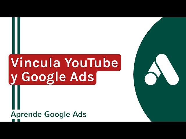 ¿Cómo vincular mi canal de YouTube con Google Ads, en 2 minutos (casi )? | Curso Google Ads