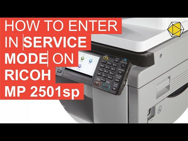 HOW TO ENTER IN SERVICE MODE ON RICOH MP 2501sp
