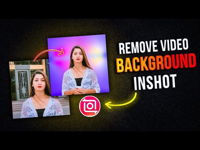 How To Remove Video Background In Inshot | Remove Video Background Only 1 Click | Inshot App