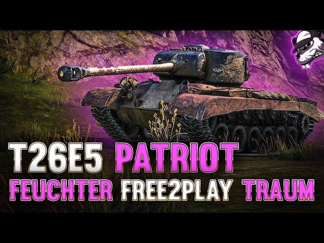 T26E5 "Patriot" - Der feuchte Free2Play Traum [World of Tanks - Gameplay - Deutsch]