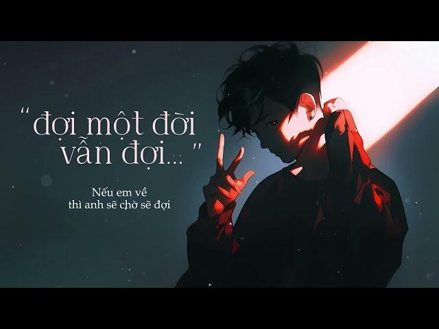 Đợi Một Đời Vẫn Đợi - Hồ Việt Trung x Đông Thiên Đức [LYRIC VIDEO] | Trót uống nhầm bờ môi