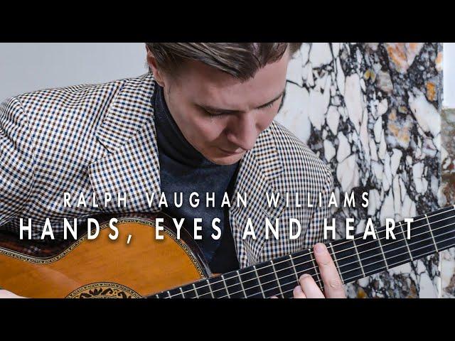 Ralph Vaughan Williams - Hands, Eyes, and Heart | Igor Sirotinsky, guitar