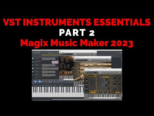 Tutorial 055 Part 2 - VST Instruments Essentials in Magix Music Maker 2023