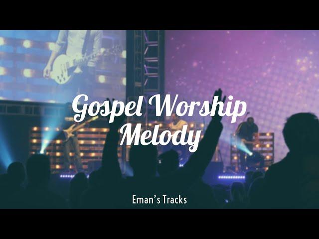 Gospel Worship Melody - Free Instrumental | Gospel Music Instrumental Type Beat (Eman's Tracks)