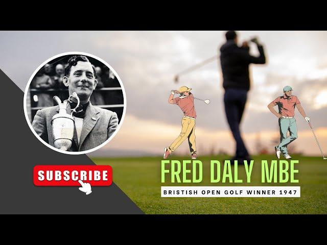 Fred Daly MBE Portrush Born Professional Golfer British Open Golf Winner Hoylake 1947