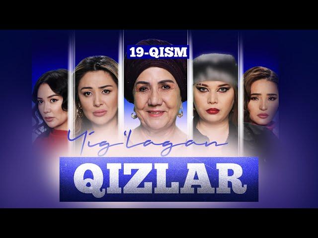 Yig‘lagan qizlar 19-qism