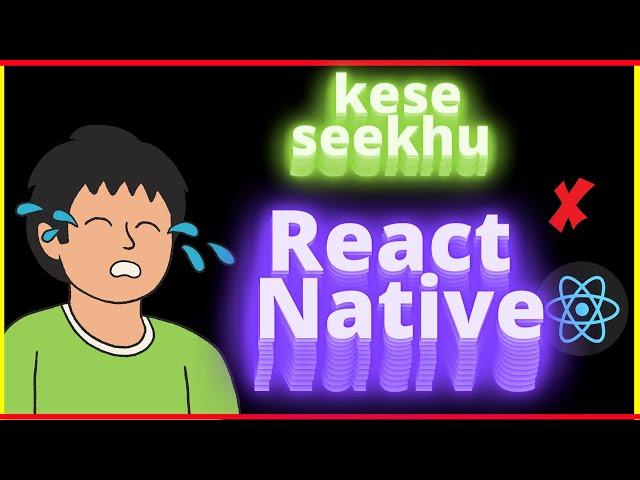 Mujhse Na Hogi React Native  | In Hindi | Engineer  Codewala