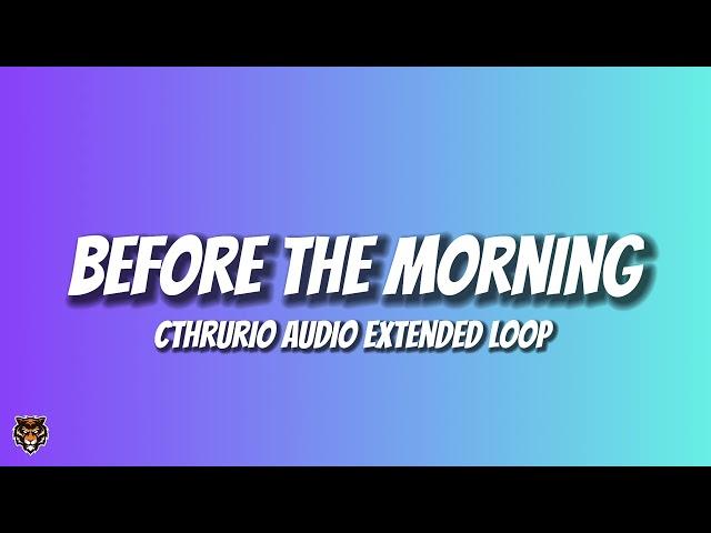 cthrurio - before the morning (TikTok Audio Extended Loop)