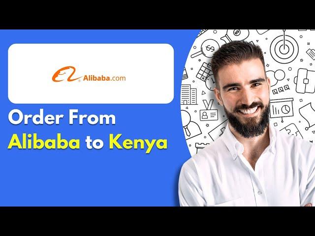 How to Order From Alibaba to Kenya | Buy & Ship To Kenya From Alibaba.com (2025)