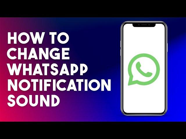 How To Change WhatsApp Notification Sound (2023)