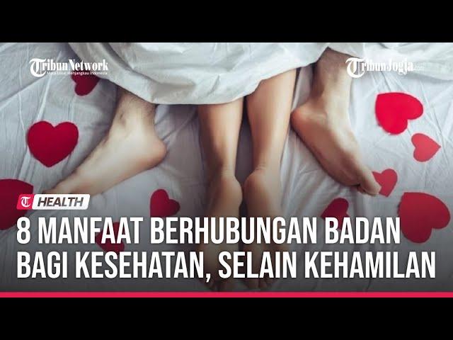  8 Manfaat Berhubungan Badan bagi Kesehatan, Selain Kehamilan