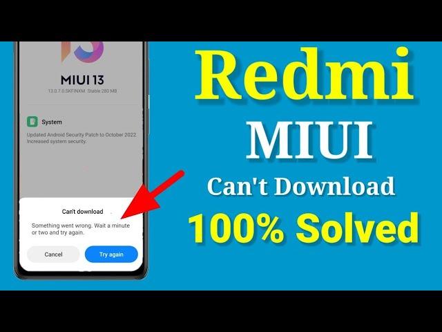 Miui 13 can't download something went wrong . Wait a minutes or two and try again | redmi