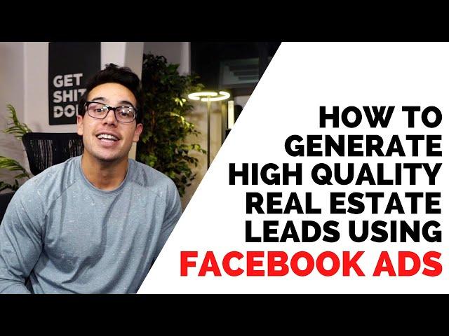 Lead Generation for Real Estate: How to Generate High Quality Real Estate Leads using Facebook Ads
