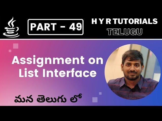 P49 - Assignment on List Interface in Java | Collections | Core Java | Java Programming |