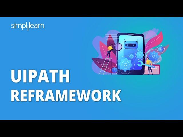 UiPath RE Framework Tutorial | UiPath Tutorial For Beginners | RPA Tutorial | Simplilearn