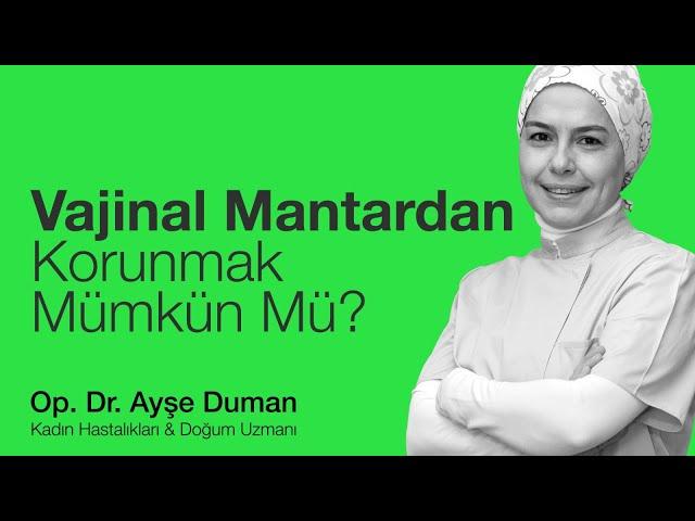 Vajinal Mantardan Korunmak Mümkün Mü?