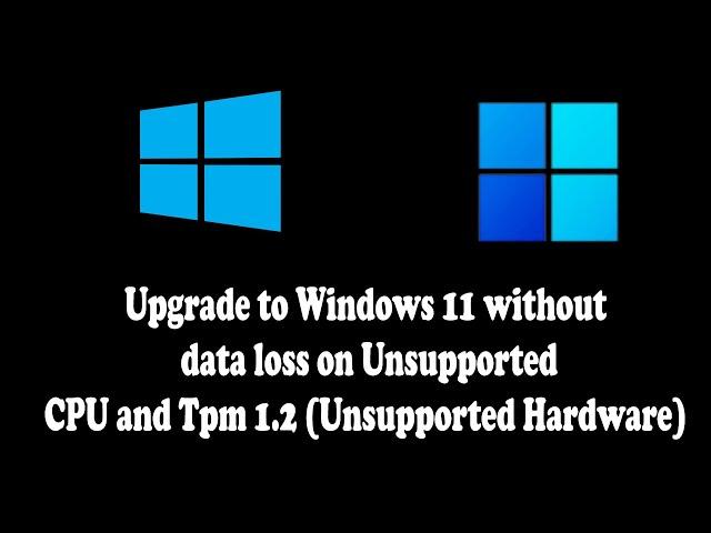 Upgrade to Windows 11 without data loss on Unsupported CPU and Tpm 1.2 (Unsupported Hardware)