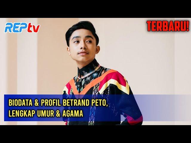 TERBARU! BIODATA & PROFIL BETRAND PETO, LENGKAP UMUR & AGAMA