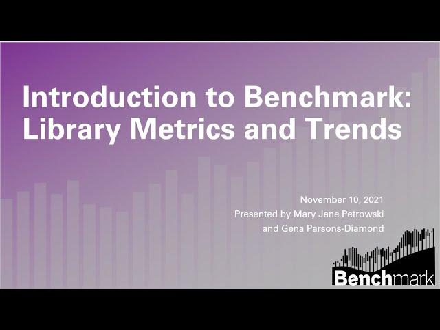 ACRL Presents: Introduction to Benchmark: Library Metrics and Trends