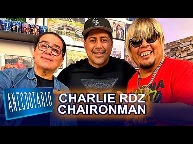 Charlie Rdz. Chaironman | Anecdotario