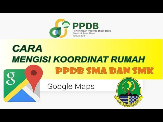 Cara mengisi dan merubah koordinat rumah siswa dalam PPDB Jawa Barat 2021 tingkat SMA dan SMK