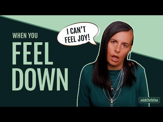 When You Can't Feel Joy In Anything | #askchristina