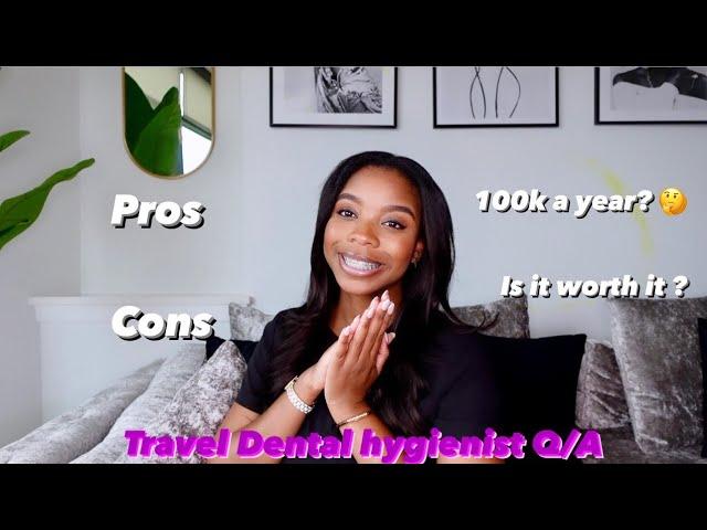 TRAVEL DENTAL HYGIENIST Q/A: PROS,CONS, HOW MUCH I MAKE + MORE