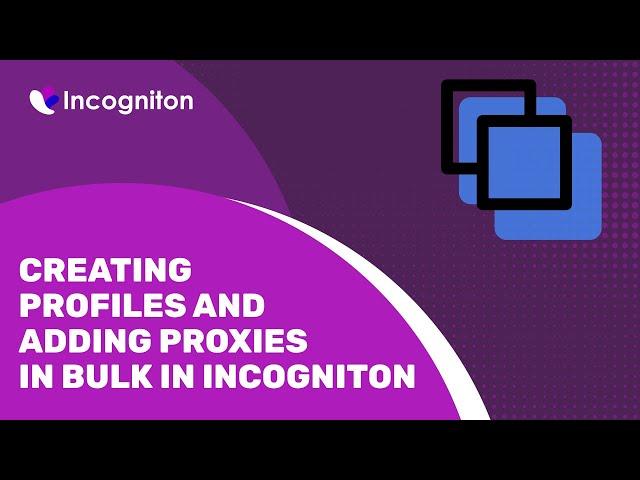 How to bulk create browser profiles in Incogniton