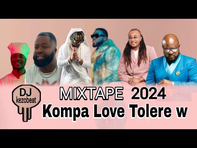 MIXTAPE KOMPA LOVE 2024 ~ TOLERE W ~ MIX COMPAS 2024 - DJ KEZO BEAT.