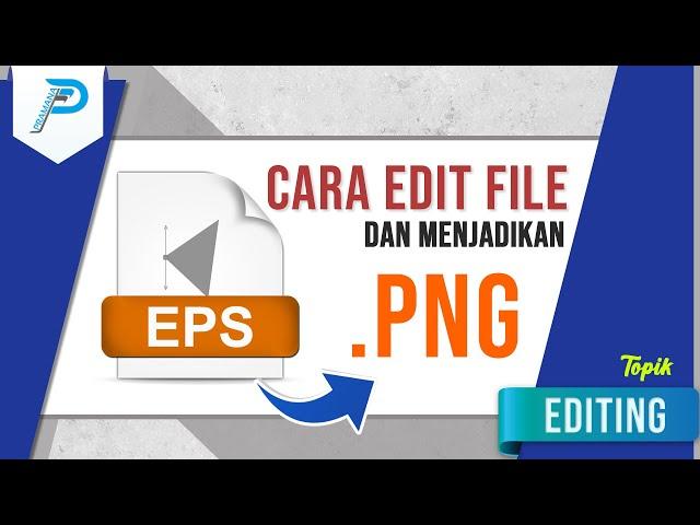 Cara Edit file .EPS dan convert ke .PNG